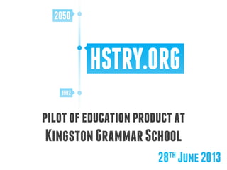 pilotofeducationproductat
KingstonGrammarSchool
28th June2013
 