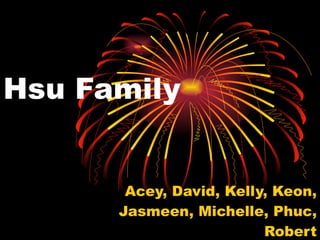 Hsu Family Acey, David, Kelly, Keon, Jasmeen, Michelle, Phuc, Robert 
