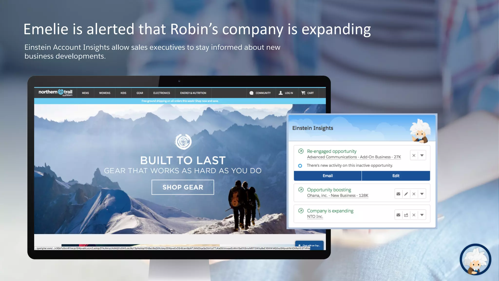 Emelie is alerted that Robin’s company is expanding
Einstein Account Insights allow sales executives to stay informed about new
business developments.
 
