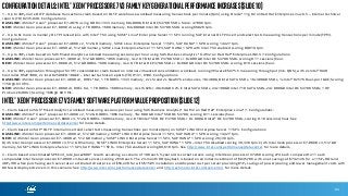 84
ConfigurationDetails:Intel®Xeon®ProcessorE7v3FamilyKeyGenerationalPerformanceIncreases(slide10)
1 - Up to 39% more OLTP database transactions claim based on OLTP warehouse workload measuring transactions per minute (tpm) using Oracle* 11g R2 on Red Hat Enterprise Linux 6.5 – internal technical
reports (TR) #235, #40. Configurations:
BASELINE: 4S Intel® Xeon® processor E7-4870 using DDR3-1333 memory, 60x 800GB Intel DC S3700 SSDs. Score: 4789K tpm.
NEW: 4S Intel Xeon processor E7-8890 v3 using 2 TB DDR4-1600 memory, 84x 800GB Intel DC S3700 SSDs scoring 6602K tpm.
2 - Up to 6x more in-memory OLTP transactions with Intel® TSX using SUSE* Linux* Enterprise Server 11 SP3 running SAP internal OLTP Insert and select tests measuring transactions per minute (TPM).
Configurations:
BASELINE: 4S Intel® Xeon® processor E7-4890 v2, 512 GB memory, SUSE Linux Enterprise Server 11 SP3, SAP HANA* 1 SP8 scoring 14,327 tpm.
NEW: 4S Intel Xeon processor E7-4890 v2, 512 GB memory, SUSE Linux Enterprise Server 11 SP3, SAP HANA 1 SP9 with Intel TSX enabled scoring 89,619 tpm.
3 - Up to 70% claim based on SAS Mixed Analytics workload measuring sessions per hour using SAS Business Analytics* 9.4 M2 on Red Hat* Enterprise LINUX 7. Configurations:
BASELINE: 4S Intel Xeon processor E7-4890 v2, 512 GB DDR3-1066 memory, 4x 2.0 TB Intel DC P3700 SSDs + 8x 800 GB Intel DC S3700 SSDs scoring 0.11 sessions/hour.
NEW: 4S Intel Xeon processor E7-8890 v3, 512 GB DDR4-1600 memory, 4x 2.0 TB Intel DC P3700 SSDs + 8x 800 GB Intel DC S3700 SSDs scoring 0.19 sessions/hour.
4 - Up to 39% application throughput for VM consolidation claim based on internal virtualized consolidation workload, running VMware ESXi*5.5 measuring throughput (min. QOS), with 2x Intel® RAID
Controller RS2P1008, 2x Intel 82599EB 10GbE – internal technical reports (TR) #131, #186. Configurations:
BASELINE: 4S Intel Xeon processor E7-4890 v2, RHEL* 6.2, 1 TB DDR3-1333 memory, 2x LSI and 2x NewSYS enclosures, 18x 400GB Intel SATA SSDs, 16x 300GB SSDs, 1x Intel® 82576 Dual-port GbE; Scoring
1150 @ 63 VMs.
NEW: 4S Intel Xeon processor E7-8890 v3, RHEL 6.4, 1 TB DDR4-1600 memory, 4x LIS 620J, 48x 64GB X25-E Intel SATA SSDs, 24x 100GB Intel 710 SATA SSDs, 24x 800GB Intel DC S3700 SSDs, 1 HP
ProCurve 6400cl; Scoring 1606 @ 90 VMs.
Intel®Xeon®ProcessorE7v3FamilySoftwareplatformvalueproposition(slide12)
1 - Claim based on SAS* Mixed Analytics workload measuring sessions per hour using SAS Business Analytics* 9.4 M2 on Red Hat* Enterprise Linux* 7. Configurations:
BASELINE: 4S Intel® Xeon® processor E7-4890 v2, 512 GB DDR3-1066 memory, 16x 800 GB Intel® SSD DC S3700, scoring 0.11 sessions/hour.
NEW: 4S Intel® Xeon® processor E7-8890 v3, 512 GB DDR4-1600 memory, 4x 2.0 TB Intel® SSD DC P3700 SSDs + 8x 800 GB Intel® DC S3700 SSDs, scoring 0.19 sessions/hour. See
http://www.intel.com/performance/datacenter for more details.
2 - Claim based on SAP* OLTP internal insert and select tests measuring transactions per minute (tpm) on SUSE* LINUX Enterprise Server 11 SP3. Configurations:
BASELINE: 4S Intel Xeon processor E7-4890 v2, 512 GB memory, SUSE* LINUX Enterprise Server 11 SP3, SAP HANA* 1 SP8 scoring 14,327 tpm.
NEW: A) 4S Intel Xeon processor E7-4890 v2, 512 GB memory, SUSE* LINUX Enterprise Server 11 SP3, SAP HANA* 1 SP9 scoring 26,139 tpm.
B) 4S Intel Xeon processor E7-8890 v3, 512 GB memory, SUSE* LINUX Enterprise Server 11 SP3, SAP HANA* 1 SP9 – Intel TSX disabled scoring 39,330 tpm. C) 4S Intel Xeon processor E7-8890 v3, 512 GB
memory, SUSE* LINUX Enterprise Server 11 SP3, SAP HANA* 1 SP9 – Intel TSX enabled scoring 89,619 tpm. See http://www.intel.com/performance/datacenter for more details.
3 - Claim based on estimated SPECint_rate_base2006* results assuming a scenario of 100 each 5-year old 4-socket servers using Intel Xeon processor X7460 scoring 274 each compared to 11 each
comparable Intel Xeon processor E7-8890 v3-based servers scoring 2650 each. The 23-month ROI payback is based on an initial investment of $645,786 with a net savings of $742,126 for a 115% ROI and
40% IRR when purchasing each server at an estimated street price of $56,228 for with $1505 installation and disposal cost per server providing 81% savings of power/cooling and lower management costs with
89 fewer deployed servers in this scenario. See http://www.intel.com/performance/datacenter and http://estimator.intel.com/serverroi/ for more details.
 