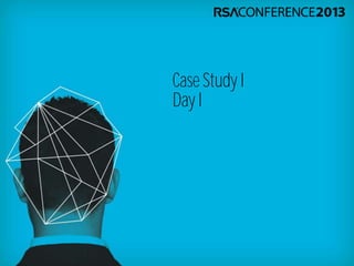 Case Study I
Day I
 