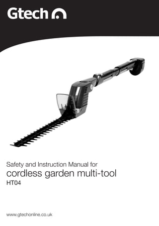Safety and Instruction Manual for
cordless garden multi-tool
HT04
www.gtechonline.co.uk
 