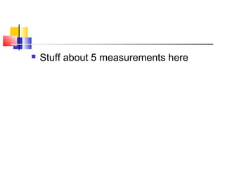  Stuff about 5 measurements here
 