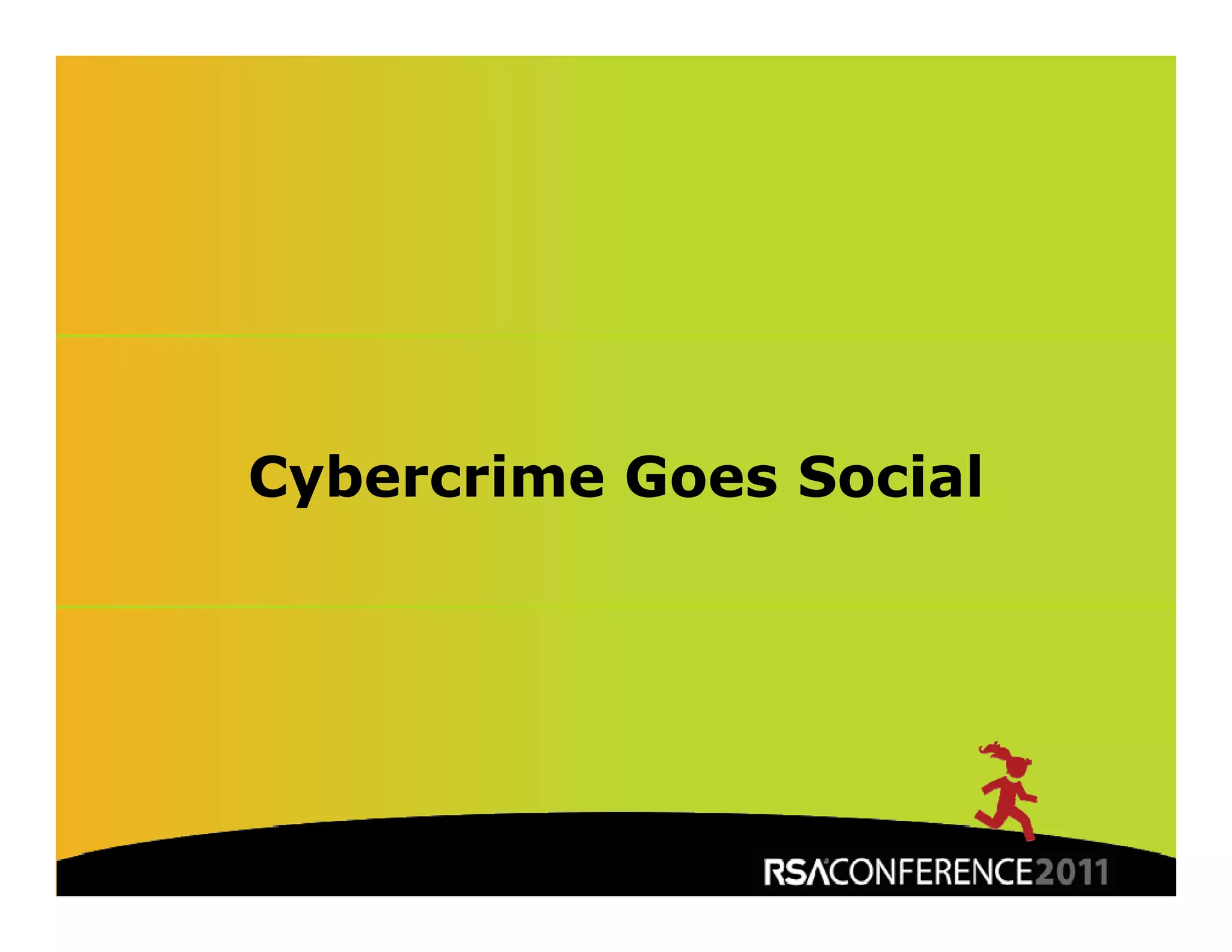 Cybercrime Goes Social




                     Insert presenter logo 
                     here on slide master. 
                     See hidden slide 2 for 
          20         directions
 
