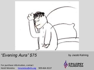 “Evening Aura” $75 by Jacob Kalning 
For purchase information, contact 
Heidi Meireles hmeireles@efa.org 909-464-8137 
 