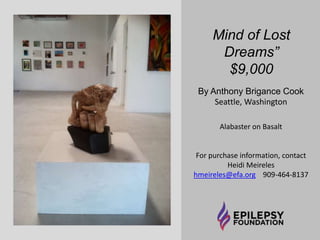 “Walnut Whorl” 
$3,600 
By Anthony Brigance Cook 
Seattle, Washington 
Wood 
For purchase information, contact 
Heidi Meireles 
hmeireles@efa.org 909-464-8137 
 