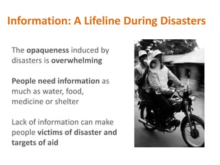 Information: A Lifeline During Disasters
The opaqueness induced by
disasters is overwhelming
People need information as
mu...