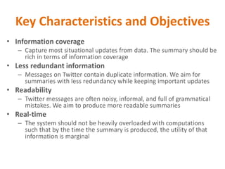 Key Characteristics and Objectives
• Information coverage
– Capture most situational updates from data. The summary should...