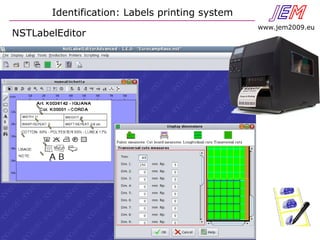 Identification: Labels printing system JEN
www.jem2009.eu
NSTLabelEditor
 