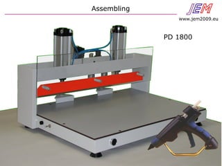 Assembling JEN
www.jem2009.eu
PD 1800
 
