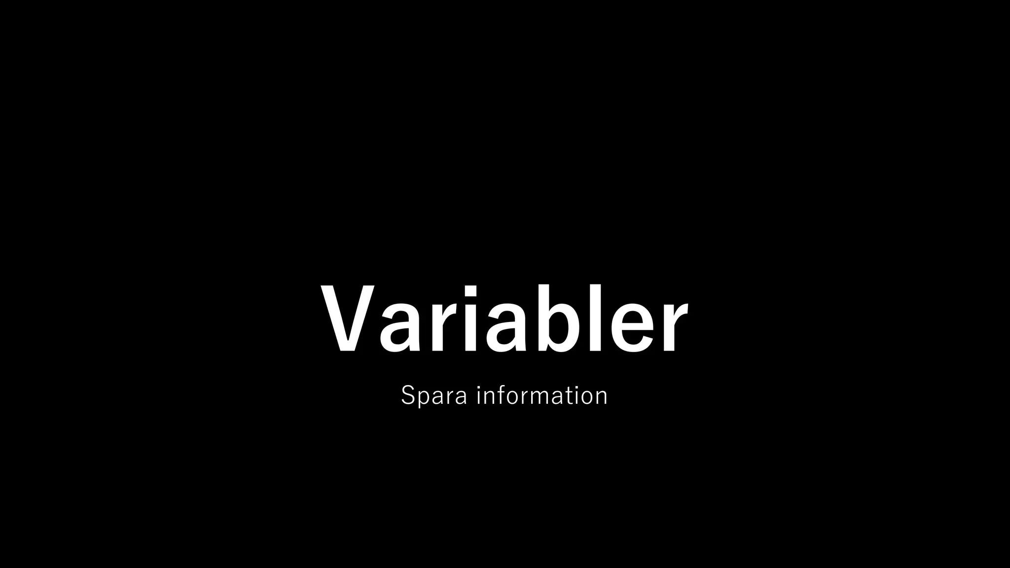 Variabler
Spara information
 