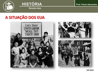 A SITUAÇÃO DOS EUA
Lei seca
 