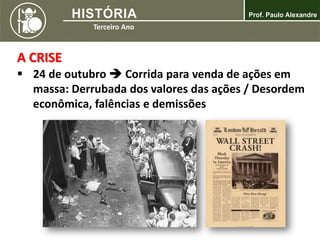  24 de outubro  Corrida para venda de ações em
massa: Derrubada dos valores das ações / Desordem
econômica, falências e demissões
A CRISE
 