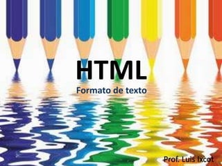 HTMLFormato de texto
 