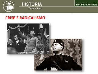 CRISE E RADICALISMO
 