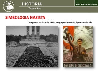 Congresso nazista de 1935, propaganda e culto à personalidade
SIMBOLOGIA NAZISTA
 