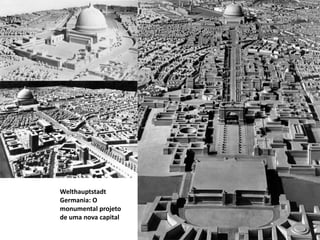Welthauptstadt
Germania: O
monumental projeto
de uma nova capital
 