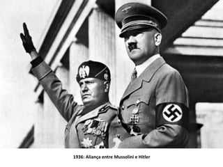 1936: Aliança entre Mussolini e Hitler
 