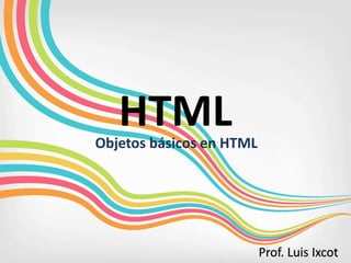 HTMLObjetos básicos en HTML
 