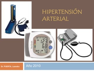 hIPERTENSIÓN Arterial Año 2010 Dr. PUERTA, Leandro 