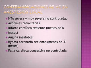  HTA  severa y muy severa no controlada.
 Arritmias refractarias
 Infarto cardíaco reciente (menos de 6
 Meses)
 Angina inestable
 Bypass coronario reciente (menos de 3
  meses)
 Falla cardíaca congestiva no controlada
 