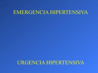 EMERGENCIA HIPERTENSIVA
URGENCIA HIPERTENSIVA
 