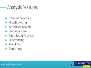 ► Case management
► Hive Browsing
► Advanced Search
► Plugin System
► Path-Based Analysis
► Differencing
► Timelining
► Reporting
Analysis Features
8
 