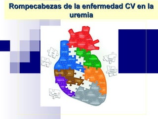 Rompecabezas de la enfermedad CV en la
              uremia
 