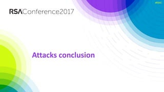 #RSAC
Attacks conclusion
 