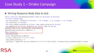 #RSAC
Case Study 1 – Dridex Campaign
16
Writing Response Body Data to disk
 