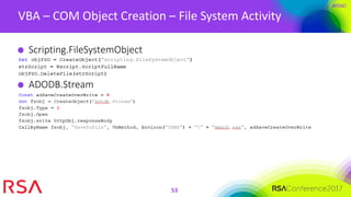 #RSAC
VBA – COM Object Creation – File System Activity
53
Scripting.FileSystemObject
ADODB.Stream
 