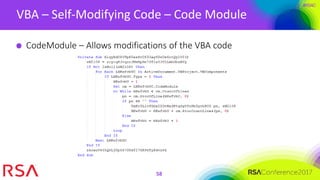 #RSAC
VBA – Self-Modifying Code – Code Module
58
CodeModule – Allows modifications of the VBA code
 