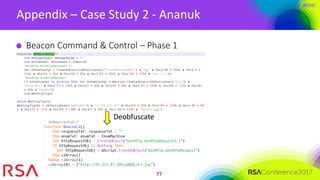 #RSAC
Appendix – Case Study 2 - Ananuk
77
Beacon Command & Control – Phase 1
Deobfuscate
 