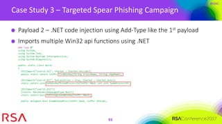 #RSAC
Case Study 3 – Targeted Spear Phishing Campaign
93
Payload 2 – .NET code injection using Add-Type like the 1st payload
Imports multiple Win32 api functions using .NET
 