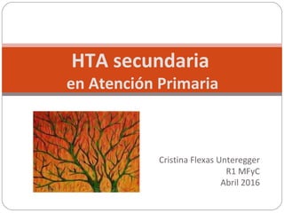 Cristina Flexas Unteregger
R1 MFyC
Abril 2016
HTA secundaria
en Atención Primaria
 