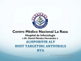 Dr. J Daniel Jaimes Alvarez
R5 de Infectología.
Centro Médico Nacional La Raza
Hospital de Infectología
« Dr. Daniel Méndez Hernández »
 