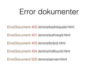 Error dokumenter
ErrorDocument 400 /errors/badrequest.html
ErrorDocument 401 /errors/authreqd.html
ErrorDocument 403 /errors/forbid.html
ErrorDocument 404 /errors/notfound.html
ErrorDocument 500 /errors/serverr.html
 