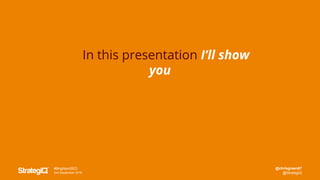 @chrisgreen87
@StrategiQ
#BrightonSEO
2nd September 2016
In this presentation I’ll show
you
 