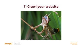 @chrisgreen87
@StrategiQ
#BrightonSEO
2nd September 2016
1) Crawl your website
 
