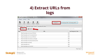 @chrisgreen87
@StrategiQ
#BrightonSEO
2nd September 2016
4) Extract URLs from
logs
 