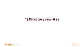@chrisgreen87
@StrategiQ
#BrightonSEO
2nd September 2016
1) Directory rewrites
 