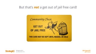 @chrisgreen87
@StrategiQ
#BrightonSEO
2nd September 2016
But that’s not a get out of jail free card!
 