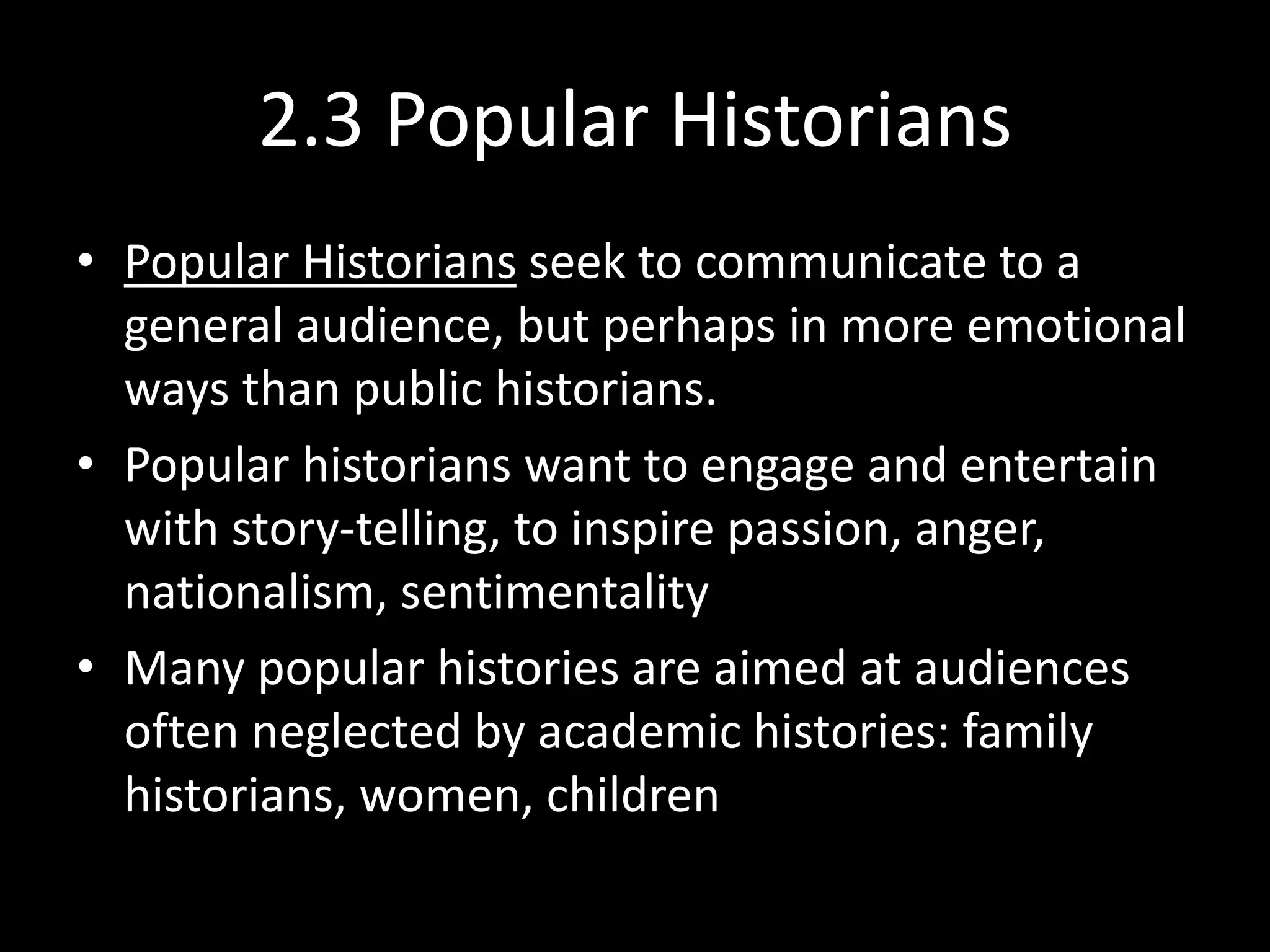 3. How do these historians
communicate?
3.1 Academic historians
• Academic historians: primarily though the written
word. Writing tends to be formal, favours
argument over engaging emotions, footnotes!
• Academic historians also write newspaper
articles, give public lectures and conference
papers, and teach to communicate their research
 