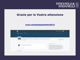 Grazie per la Vostra attenzione
www.studiolegalestefanelli.it
 