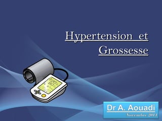 Hypertension etHypertension et
GrossesseGrossesse
 
