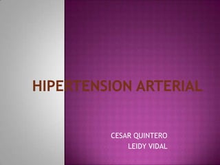 HIPERTENSION ARTERIAL CESAR QUINTERO LEIDY VIDAL 