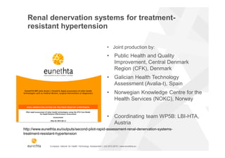 European network for Health Technology Assessment | JA2 2012-2015 | www.eunethta.eu
What is renal denervation?
Source: htt...