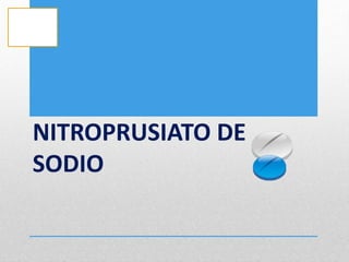 NITROPRUSIATO DE
SODIO
 