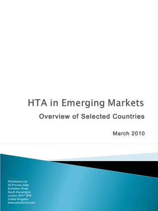 Overview of Selected Countries
March 2010
Parioforma Ltd
55 Princes Gate
Exhibition Road
South Kensington
London SW7 2PN
United Kingdom
www.parioforma.com
 