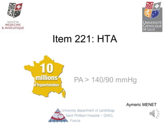 Item 221: HTA
Aymeric MENET
PA > 140/90 mmHg
 